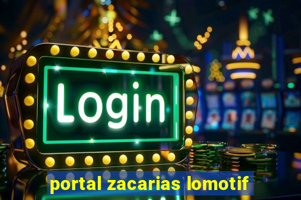 portal zacarias lomotif